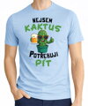 Tričko - Nejsem kaktus, potřebuju pít
