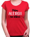 Tričko - Mám alergii na blbce
