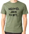 Tričko - Nechtěl / Nechtěla jsem tu být...