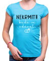 Dámske tričko - NEKRMIT !! budu se vdávat...