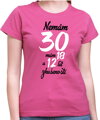 Narozeninové tričko - Nemám 30, mám 18 a 12 let zkušeností