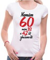 Narozeninové tričko - Nemám 60, mám 18 a 42 let zkušeností