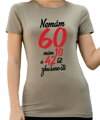 Narozeninové tričko - Nemám 60, mám 18 a 42 let zkušeností