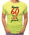 Narozeninové tričko - Nemám 60, mám 18 a 42 let zkušeností