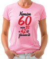 Narozeninové tričko - Nemám 60, mám 18 a 42 let zkušeností