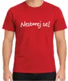 Tričko - Nestarej se!