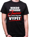 Tričko - Nikdo nebude (vl.jméno) říkat, kolik toho může vypít