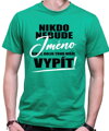 Tričko - Nikdo nebude (vl.jméno) říkat, kolik toho může vypít