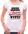 Tričko - Nikdo nebude (vl.jméno) říkat, kolik toho může vypít