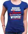 Tričko - Nikdo nebude (vl.jméno) říkat, kolik toho může vypít