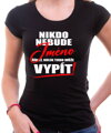 Tričko - Nikdo nebude (vl.jméno) říkat, kolik toho může vypít