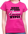 Tričko - Nikdo nebude (vl.jméno) říkat, kolik toho může vypít