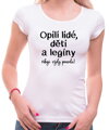 Tričko - Opilí lidé, děti a legíny říkají vždy pravdu!