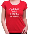 Tričko - Opilí lidé, děti a legíny říkají vždy pravdu!