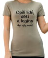 Tričko - Opilí lidé, děti a legíny říkají vždy pravdu!