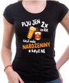 Narozeninové tričko – Piju jen 2x za rok