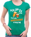 Narozeninové tričko – Piju jen 2x za rok