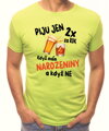Narozeninové tričko – Piju jen 2x za rok