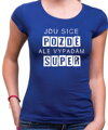 Vtipné tričko - Jdu sice pozdě, ale vypadám super