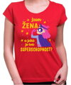 Dámské tričko - Jsem ŽENA a jaká je tvoje SUPERSCHOPNOST?