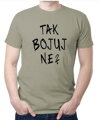 Tričko - TAK BOJUJ NE?