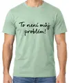 Tričko - To není můj problém!