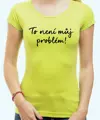 Tričko - To není můj problém!