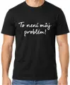 Tričko - To není můj problém!