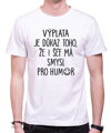 Tričko - Výplata je důkaz toho, že i šéf má smysl pro humor