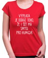 Tričko - Výplata je důkaz toho, že i šéf má smysl pro humor