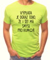 Tričko - Výplata je důkaz toho, že i šéf má smysl pro humor