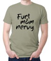 Vtipné tričko - Furt mám nervy