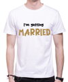 Pánská trička - I’m getting MARRIED a We’re getting DRUNK (cena/1ks)