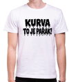Tričko KURVA TO JE PAŘÁK! – vtipné letní tričko