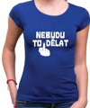 Vtipné tričko - Nebudu to dělat