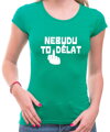 Vtipné tričko - Nebudu to dělat