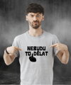 Vtipné tričko - Nebudu to dělat