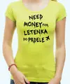 Tričko - Need money for letenka do prdele 