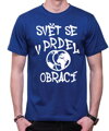 Vtipné tričko - Svět se v prdel obrací