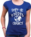 Vtipné tričko - Svět se v prdel obrací