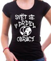 Vtipné tričko - Svět se v prdel obrací