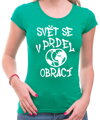 Vtipné tričko - Svět se v prdel obrací