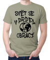 Vtipné tričko - Svět se v prdel obrací