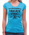 Narozeninové tričko - 60-tka = Třicáté výročí mé 30-tky