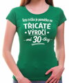 Narozeninové tričko - 60-tka = Třicáté výročí mé 30-tky