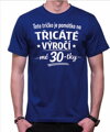 Narozeninové tričko - 60-tka = Třicáté výročí mé 30-tky