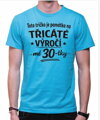 Narozeninové tričko - 60-tka = Třicáté výročí mé 30-tky