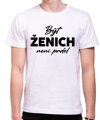 Tričko - Být ženich není prdel