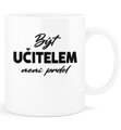 Hrnek - Být učitelem není prdel... 