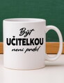 Hrnek - Být učitelkou není prdel... ♀️ 
